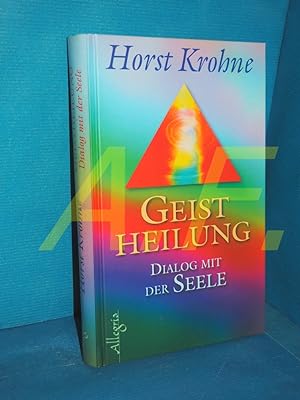 Seller image for Geist-Heilung : Dialog mit der Seele. for sale by Antiquarische Fundgrube e.U.