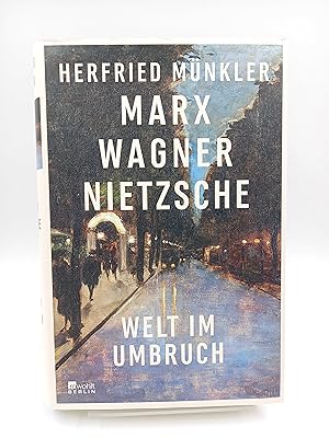 Marx, Wagner, Nietzsche Welt im Umbruch