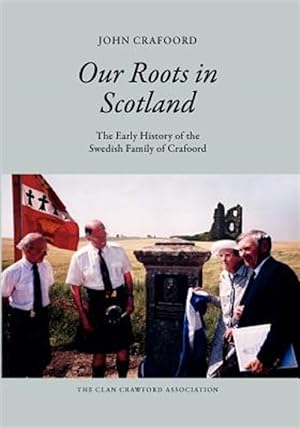 Imagen del vendedor de Our Roots in Scotland : The Early History of the Swedish Family of Crafoord a la venta por GreatBookPricesUK