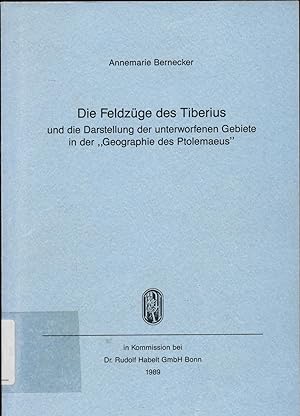 Bild des Verkufers fr Die Feldzge des Tiberius und die Darstellung der unterworfenen Gebiete in der "Geographie des Ptolemaeus" zum Verkauf von avelibro OHG