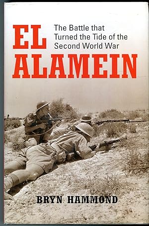 El Alamein: The Battle That Turned the Tide of the Second World War