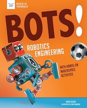 Seller image for Bots! Robotics Engineering : With Hands-On Makerspace Activities for sale by GreatBookPrices