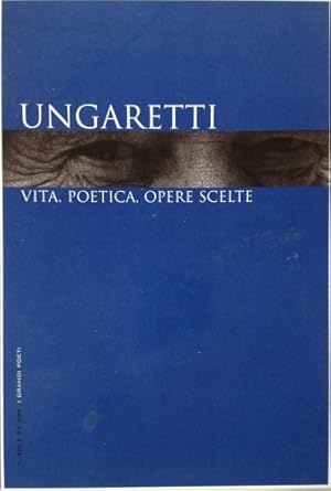 Bild des Verkufers fr Ungaretti: vita, poetica, opere scelte. zum Verkauf von FIRENZELIBRI SRL