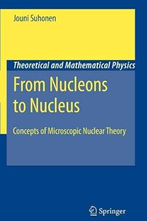 Bild des Verkufers fr From Nucleons to Nucleus : Concepts of Microscopic Nuclear Theory zum Verkauf von GreatBookPricesUK