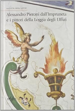 Bild des Verkufers fr Alessandro Pieroni dall'Impruneta e i Pittori della Loggia degli Uffizi. zum Verkauf von FIRENZELIBRI SRL