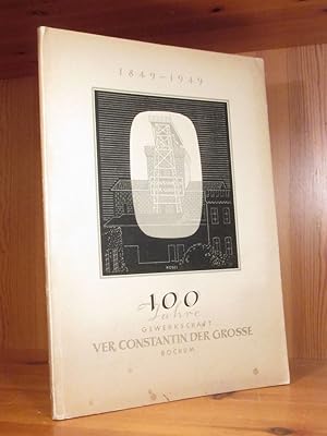 Festschrift. Zum 100jährigen Bestehen der Gewerkschaft Ver. (Vereinigte) Constantin der Grosse Bo...