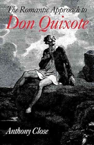 Imagen del vendedor de Romantic Approach to 'Don Quixote' : A Critical History of the Romantic Tradition in 'Quixote' Criticism a la venta por GreatBookPricesUK