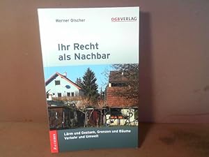 Bild des Verkufers fr Ihr Recht als Nachbar. Lrm und Gestank, Grenzen und Bume, Verkehr und Umwelt. zum Verkauf von Antiquariat Deinbacher