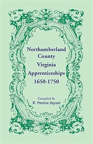 Bild des Verkufers fr Northumberland County, Virginia, Apprenticeships, 1650-1750 zum Verkauf von GreatBookPricesUK