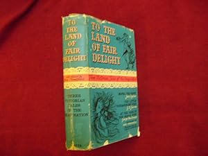 Image du vendeur pour To the Land of Fair Delight. Three Victorian Tales of the Imagination. mis en vente par BookMine