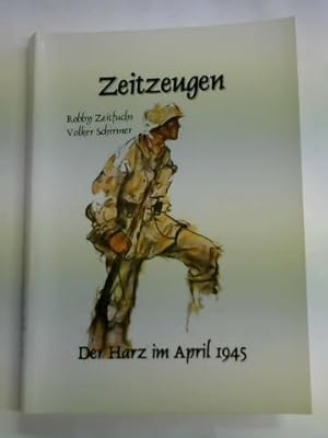 Seller image for Zeitzeugen. Der Harz im April 1945 for sale by Celler Versandantiquariat