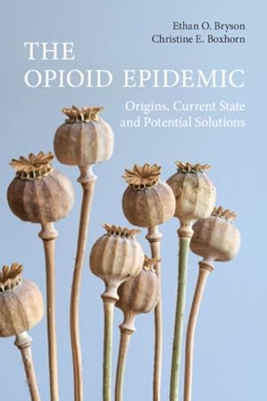 Bild des Verkufers fr Opioid Epidemic : Origins, Current State and Potential Solutions zum Verkauf von GreatBookPricesUK