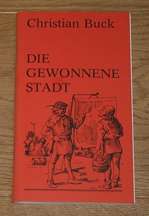 Die gewonnene Stadt. Ein historisches Drama in 3 Akten.