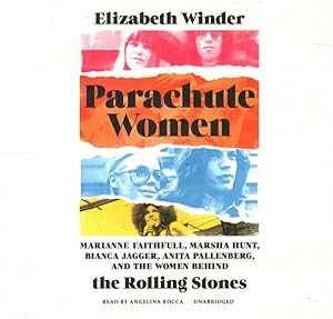 Immagine del venditore per Parachute Women : Marianne Faithfull, Marsha Hunt, Bianca Jagger, Anita Pallenberg, and the Women Behind the Rolling Stones venduto da GreatBookPrices
