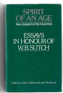 Seller image for Spirit of An Age - New Zealand in the Seventies : Essays in Honour of W. B. Sutch for sale by Book Haven