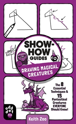 Seller image for Show-How Guides: Drawing Magical Creatures: The 7 Essential Techniques & 15 Fantastical Creatures Everyone Should Know! (Paperback or Softback) for sale by BargainBookStores