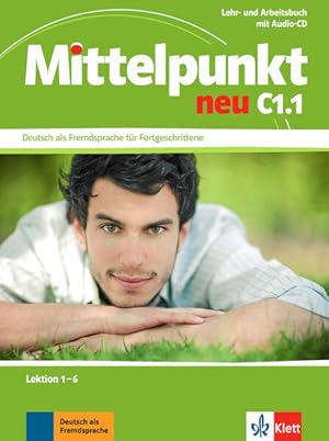 Seller image for Mittelpunkt neu C1.1: Deutsch als Fremdsprache fr Fortgeschrittene. Lehr- und Arbeitsbuch, Lektion 1-6 + Audio-CD zum Arbeitsbuch (Mittelpunkt neu: Deutsch als Fremdsprache fr Fortgeschrittene) for sale by Studibuch