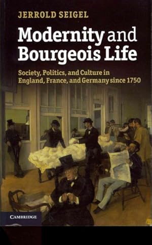 Imagen del vendedor de Modernity and Bourgeois Life : Society, Politics, and Culture in England, France, and Germany Since 1750 a la venta por GreatBookPrices