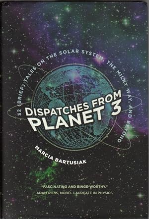 Bild des Verkufers fr Dispatches from Planet 3: Thirty-Two (Brief) Tales on the Solar System, the Milky Way, and Beyond zum Verkauf von Clausen Books, RMABA