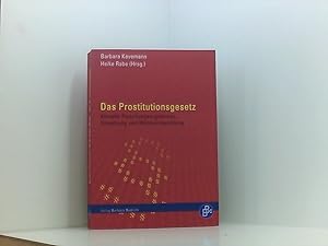 Bild des Verkufers fr Das Prostitutionsgesetz: Aktuelle Forschungsergebnisse, Umsetzung und Weiterentwicklung aktuelle Forschungsergebnisse, Umsetzung und Weiterentwicklung zum Verkauf von Book Broker