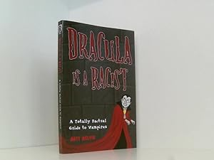Bild des Verkufers fr Dracula Is a Racist: A Totally Factual Guide to Vampires zum Verkauf von Book Broker