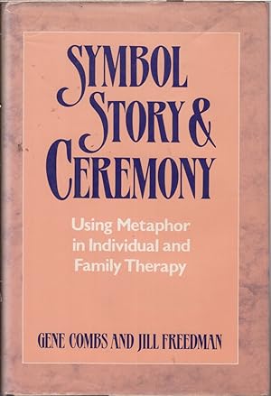 Imagen del vendedor de Symbol, Story, and Ceremony: Using Metaphor in Individual and Family Therapy a la venta por Jonathan Grobe Books