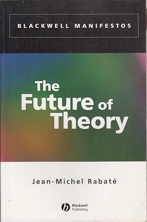 Seller image for The Future of Theory (Blackwell Manifestos) for sale by Jonathan Grobe Books