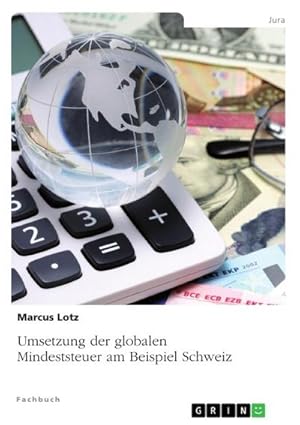 Seller image for Umsetzung der globalen Mindeststeuer am Beispiel Schweiz for sale by AHA-BUCH GmbH