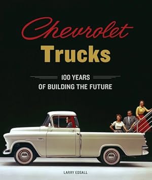 Bild des Verkufers fr Chevrolet Trucks : 100 Years of Building the Future zum Verkauf von GreatBookPrices