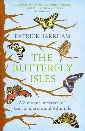 Bild des Verkufers fr The Butterfly Isles: A Summer In Search Of Our Emperors And Admirals zum Verkauf von WeBuyBooks