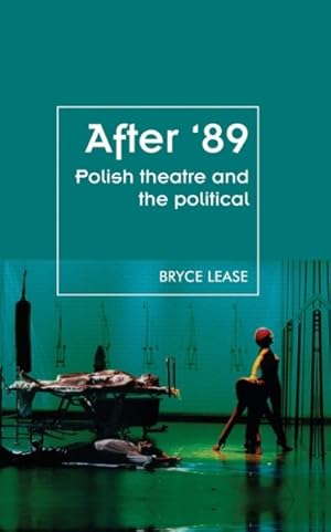 Seller image for After '89 : Polish Theatre and the Political for sale by GreatBookPrices