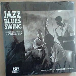 Jazz Blues and Swing Six Decades of Music in South Africa