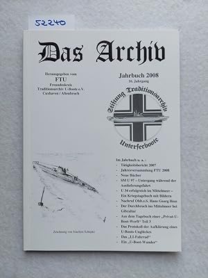Das Archiv Jahrbuch 2008 16. Jahrgang | Herausgegeben vom FTU : Freundeskreis Traditionsarchiv U-...