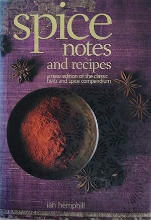 Spice Notes and Recipes A new edition of the classic herb and spice compendium