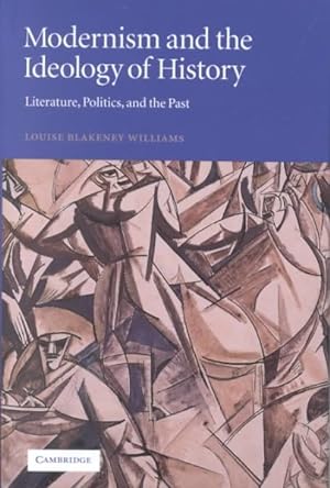 Seller image for Modernism and the Ideology of History : Literature, Politics, and the Past for sale by GreatBookPricesUK