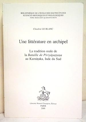 Bild des Verkufers fr Une Littrature en archipel. La tradition orale de la Bataille de Piriyapattana au Karnataka, Inde du Sud. zum Verkauf von Rometti Vincent