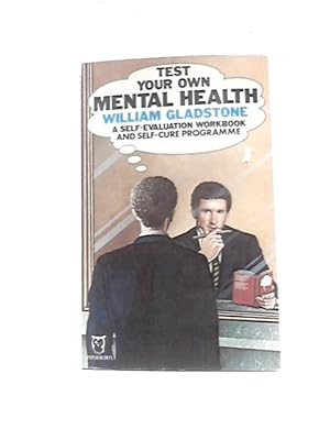 Bild des Verkufers fr Test Your Own Mental Health: A Self-evaluation Workbook and Self-cure Programme (Paperfronts S.) zum Verkauf von World of Rare Books