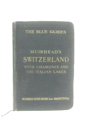 Bild des Verkufers fr The Blue Guides Switzerland With Chamonix And The Italian Lakes zum Verkauf von World of Rare Books