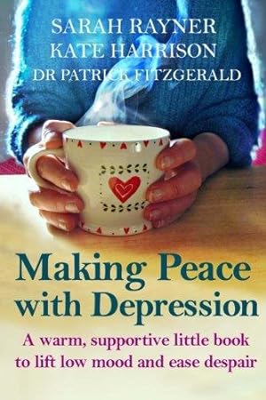 Bild des Verkufers fr Making Peace with Depression: A warm, supportive little book to lift low mood and reduce despair. (Making Friends - a series of warm, supportive guides to help you through life  s biggest challenges.) zum Verkauf von WeBuyBooks 2