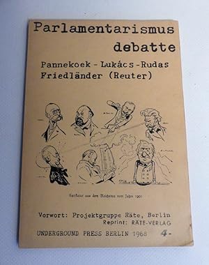 Parlamentarismusdebatte. Pannekoek - Lukàcs - Rudas - Friedländer (Reuter)- Reprint: Räte-Verlag