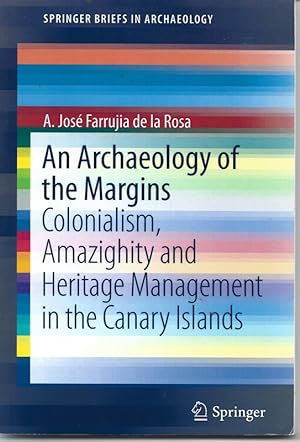 Image du vendeur pour An Archaeology of the Margins: Colonialism, Amazighity and Heritage Management in the Canary Islands mis en vente par Bluesparrowhawk Books