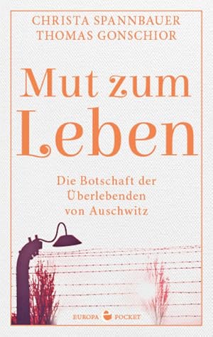 Bild des Verkufers fr Mut zum Leben. Die Botschaft der berlebenden von Auschwitz. zum Verkauf von A43 Kulturgut