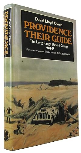 PROVIDENCE THEIR GUIDE: A personal account of the Long Range Desert Group 1940-45