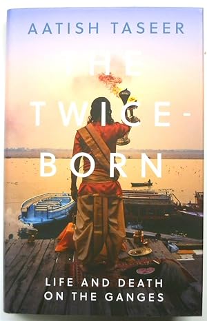 Bild des Verkufers fr The Twice-Born: Life and Death on the Ganges zum Verkauf von PsychoBabel & Skoob Books