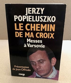 Seller image for Le chemin de ma croix / messes  Varsovie for sale by librairie philippe arnaiz