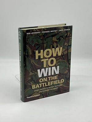 Seller image for How to Win on the Battlefield 25 Key Tactics to Outwit, Outflank and Outfight the Enemy for sale by True Oak Books