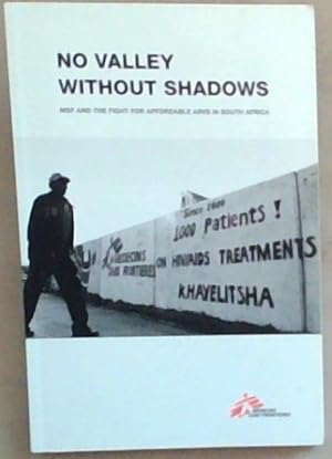 Immagine del venditore per No Valley Without Shadows: MSF and the Fight for Affordable ARVS in South Africa. venduto da Chapter 1