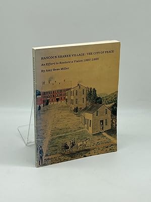 Seller image for Hancock Shaker Village, the City of Peace An Effort to Restore a Vision 1960-1985 for sale by True Oak Books