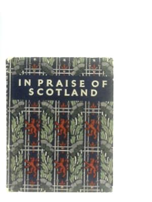 Seller image for In Praise of Scotland: An Anthology for Friends for sale by World of Rare Books