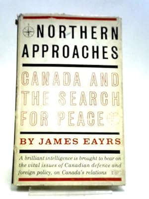 Bild des Verkufers fr Northern Approaches Canada and the Search for Peace zum Verkauf von World of Rare Books